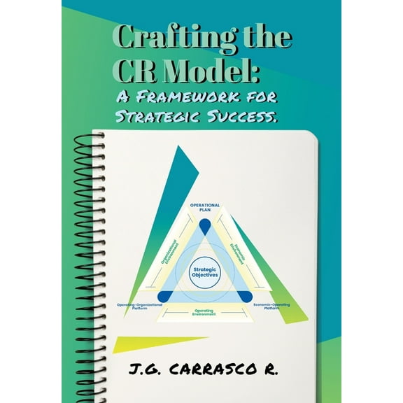Crafting the CR Model: A Framework for Strategic Success., (Hardcover)