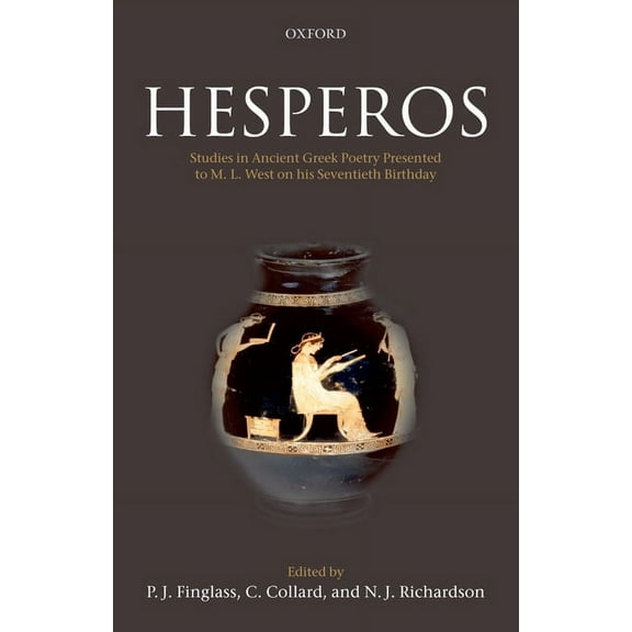 Hesperos: Studies in Ancient Greek Poetry Presented to M. L. West on His Seventieth Birthday, (Hardcover)