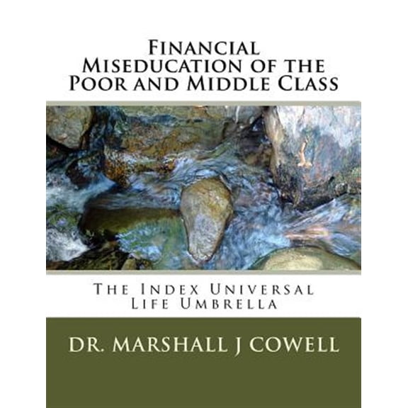Pre-Owned Financial Miseducation of the Poor and Middle Class: The Index Universal Life Umbrella