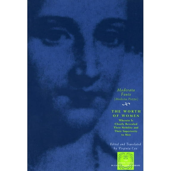 Other Voice in Early Modern Europe The Worth of Women: Wherein Is Clearly Revealed Their Nobility and Their Superiority to Men, (Paperback)