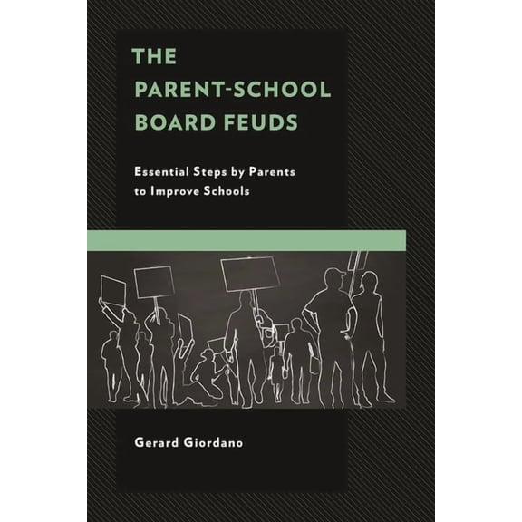 The Parent-School Board Feuds: Essential Steps by Parents to Improve Schools, (Paperback)