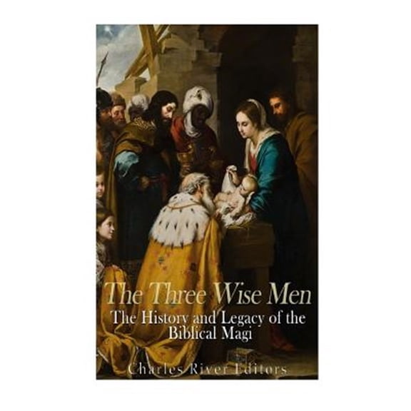 Pre-Owned The Three Wise Men: The History and Legacy of the Biblical Magi