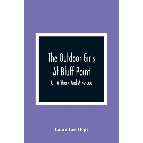 The Outdoor Girls At Bluff Point; Or, A Wreck And A Rescue, (Paperback)