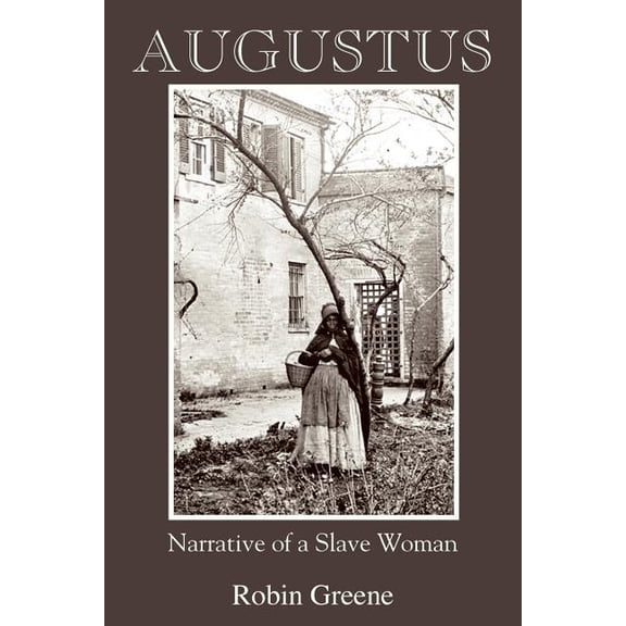 Augustus: Narrative of a Slave Woman, (Paperback)