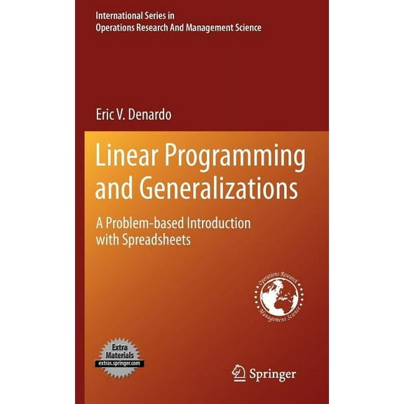 International Operations Research & Mana Linear Programming and Generalizations: A Problem-Based Introduction with Spreadsheets, Book 149, (Hardcover)