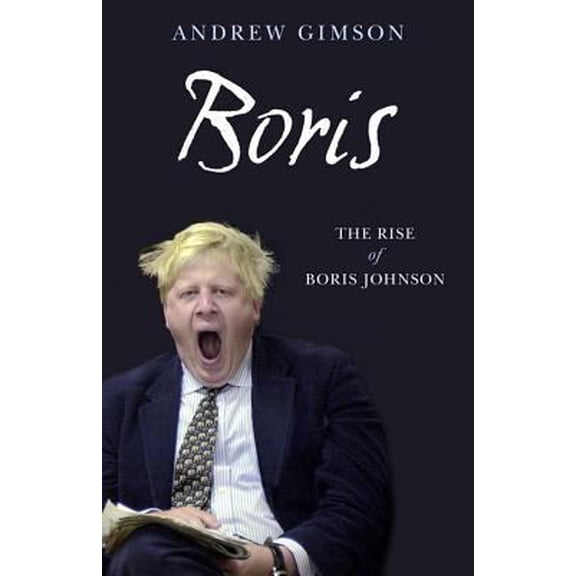 Pre-Owned Boris. The Rise of Boris Johnson (Hardcover) 0743275845 9780743275842
