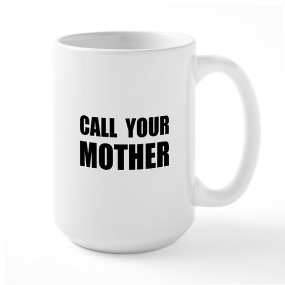 CafePress - Call Your Mother Black Large Mug - 15 oz Ceramic Large White Novelty Mug