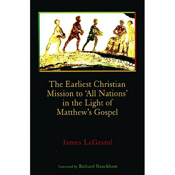 The Earliest Christian Mission to 'All Nations' in the Light of Matthew's Gospel, (Paperback)