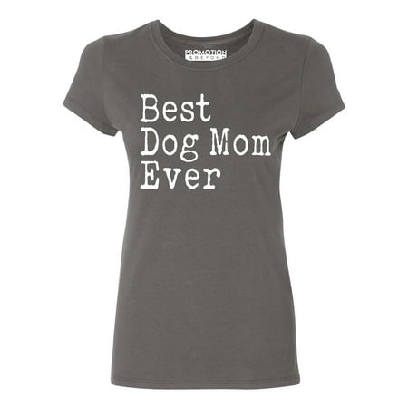 P&B Best Dog Mom Ever Women's T-shirt, Charcoal, (Best Clothes For Short Stocky Woman)