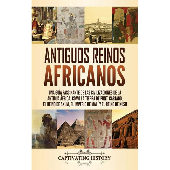 Antiguos reinos africanos: Una guía fascinante de las civilizaciones de la antigua África, como la tierra de Punt, Carta, (Hardcover)