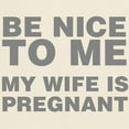 thumbnail image 3 of CafePress - Be Nice To Me My Wife Is Pregnant Light T Shirt - Men's Classic Graphic T-Shirt, 3 of 4
