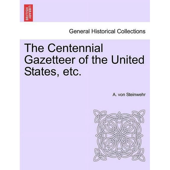 The Centennial Gazetteer of the United States, etc. (Paperback)