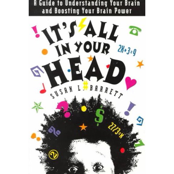 Pre-Owned It's All in Your Head: A Guide to Understanding Your Brain and Boosting Your Brain Power (Paperback) 0915793458 9780915793457