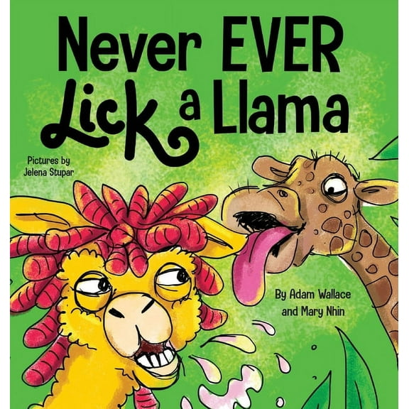 Never Ever Never EVER Lick a Llama, Book 1, (Hardcover)