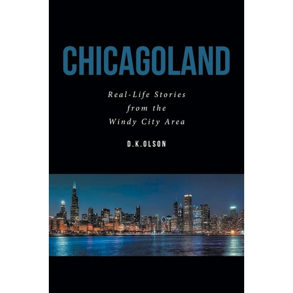 Chicagoland: Real-Life Stories from the Windy City Area, (Paperback)