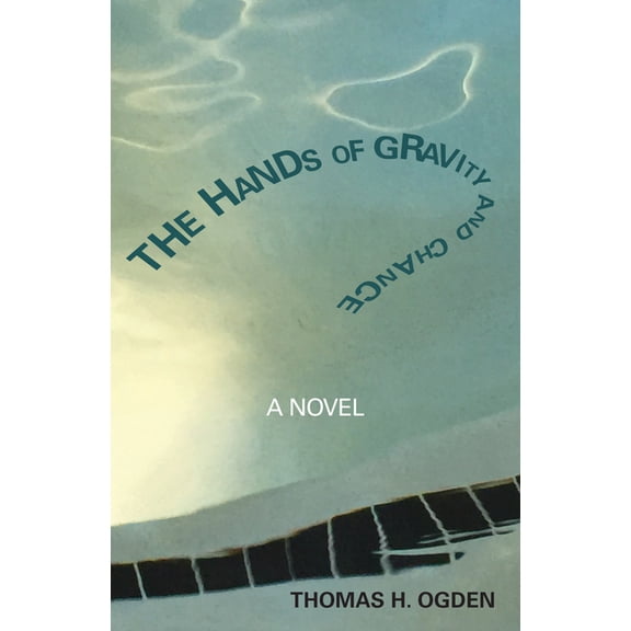 The Hands of Gravity and Chance : A Novel (Paperback)