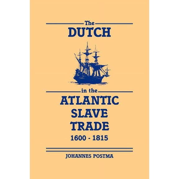 The Dutch in the Atlantic Slave Trade, 1600 1815, (Paperback)