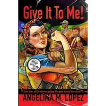 Give It to Me: Sexy Tales About Women Getting the Good Loving They Deserve, (Paperback)