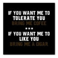 thumbnail image 1 of DistinctInk Custom Bumper Sticker - 6" x 6" Decorative Decal - Black Background - Want me to Tolerate you Bring Coffee Cigar, 1 of 2