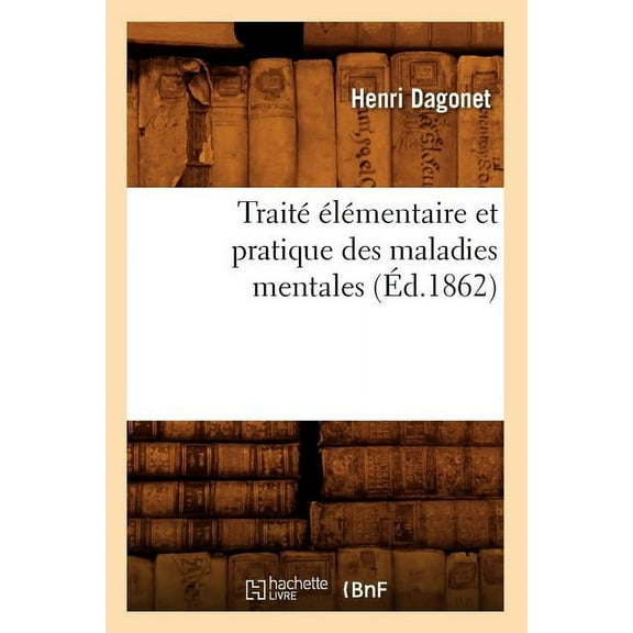 Sciences: Traité Élémentaire Et Pratique Des Maladies Mentales (Éd.1862) (Paperback)