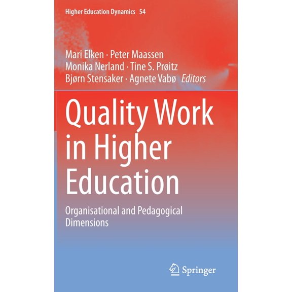 Higher Education Dynamics Quality Work in Higher Education: Organisational and Pedagogical Dimensions, Book 54, (Hardcover)
