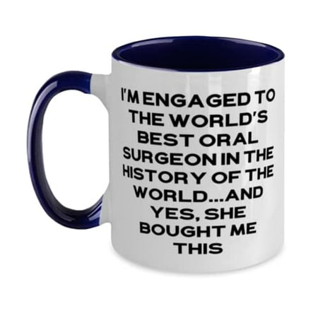 

Fun Fiance Gifts I m Engaged to the World s Best Oral Surgeon in the History of the Beautiful Valentine s Day Two Tone 11oz Mug From