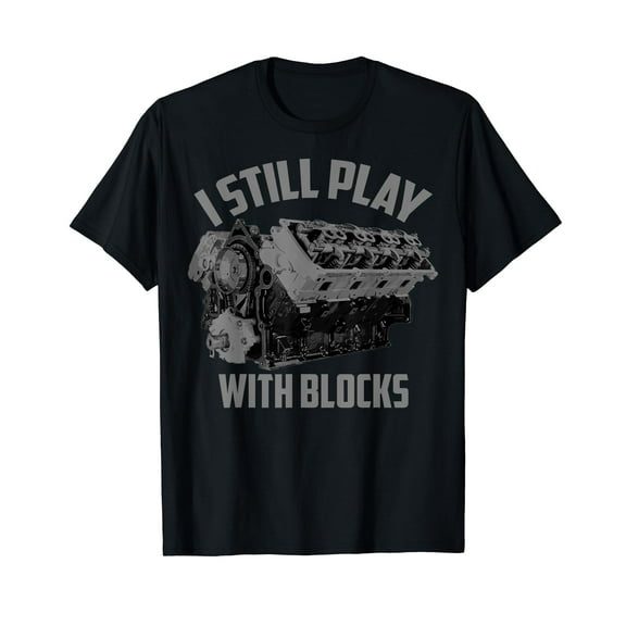 I Still Play With Blocks Racing Shirt | Maintenance Man Gift T-Shirt