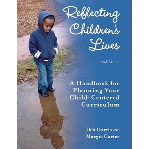 Pre-Owned Reflecting Children's Lives: A Handbook for Planning Your Child-Centered Curriculum (Paperback) 1605540390 9781605540399