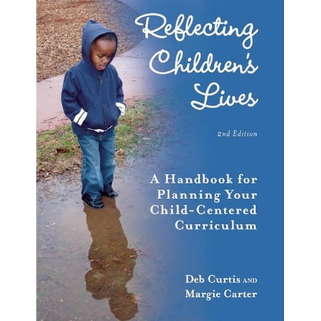 Reflecting Children s Lives: A Handbook for Planning Your Child-Centered Curriculum (Paperback)