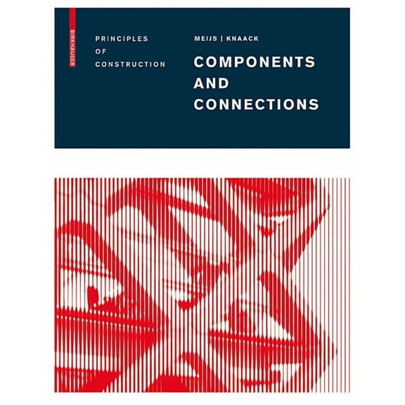 Components and Connections: Principles of Construction, (Hardcover)