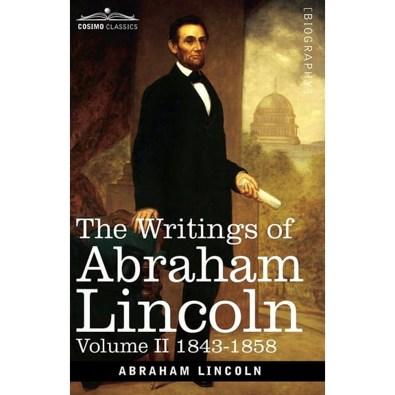 The Writings of Abraham Lincoln (Paperback)