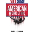 thumbnail image 1 of Pre-Owned The Rise and Fall of the American Work Ethic, (Paperback), 1 of 1