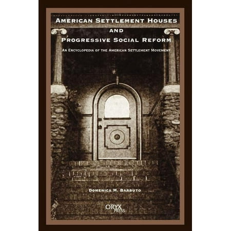 UPC: 9781573561464 | American Settlement Houses and Progressive Social Reform: An Encyclopedia of the American Settlement Movement (Hardcover)