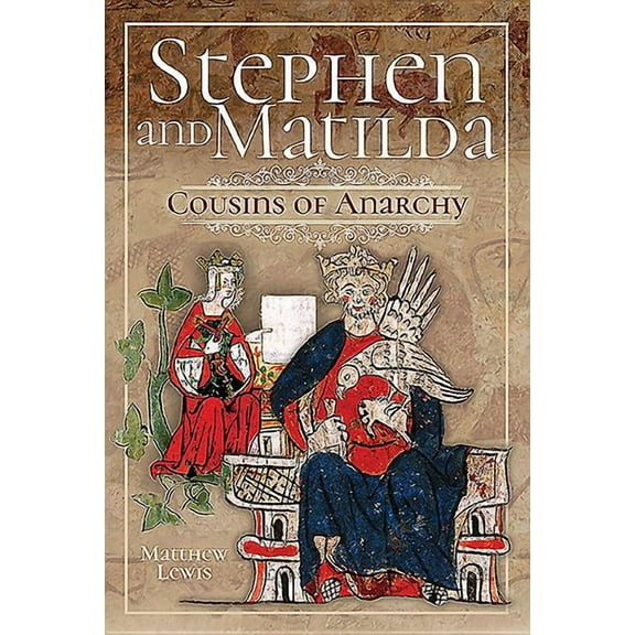 Stephen and Matilda's Civil War: Cousins of Anarchy (Hardcover)