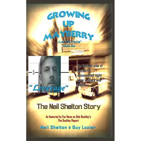 Growing Up Mayberry "Just The Facts" Volume One "Leverage", (Hardcover)
