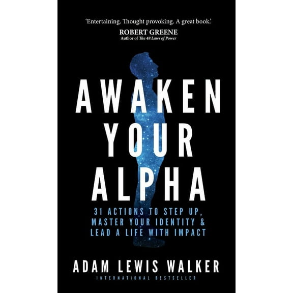 Awaken Your Alpha: 31 Actions to Step Up, Master Your Identity & Lead a Life with Impact (Hardcover)