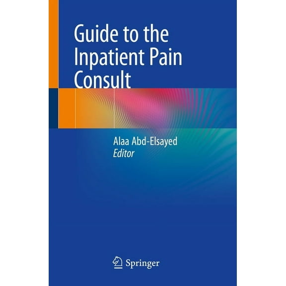 Guide to the Inpatient Pain Consult, (Paperback)