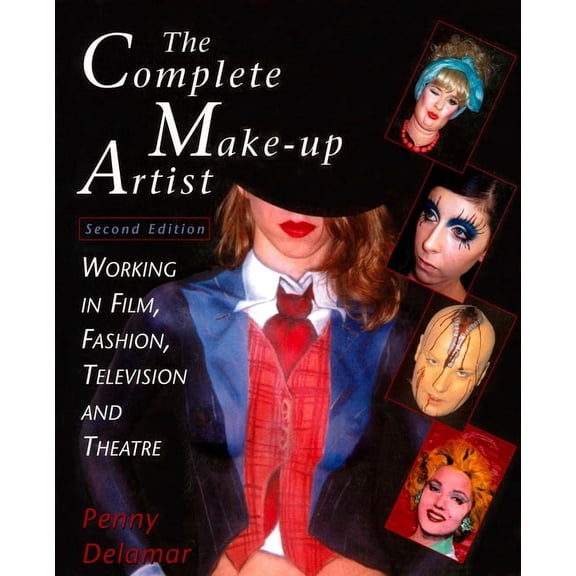 The Complete Make-Up Artist, Second Edition: Working in Film, Fashion, Television and Theatre, (Paperback)