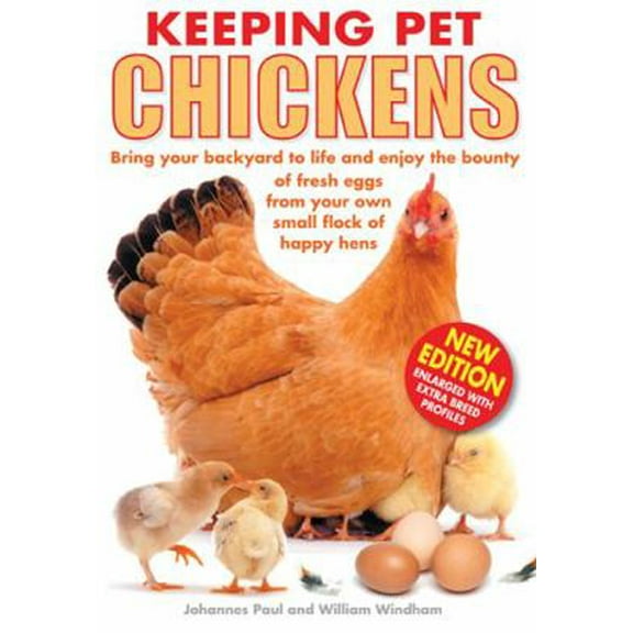 Pre-Owned Keeping Pet Chickens: Bring Your Backyard to Life and Enjoy the Bounty of Fresh Eggs from Your Own Small Flock of Happy Hens (Paperback) 1438002009 9781438002002