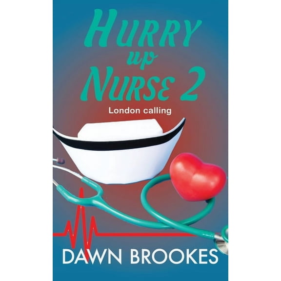 Hurry Up Nurse Hurry up Nurse 2: London Calling, Book 2, (Paperback)