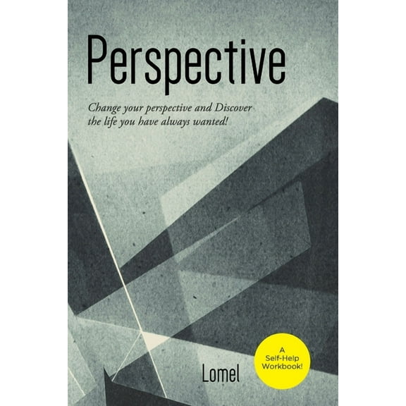 Perspective: Change Your Perspective and Discover the Life You Always Wanted!, (Paperback)