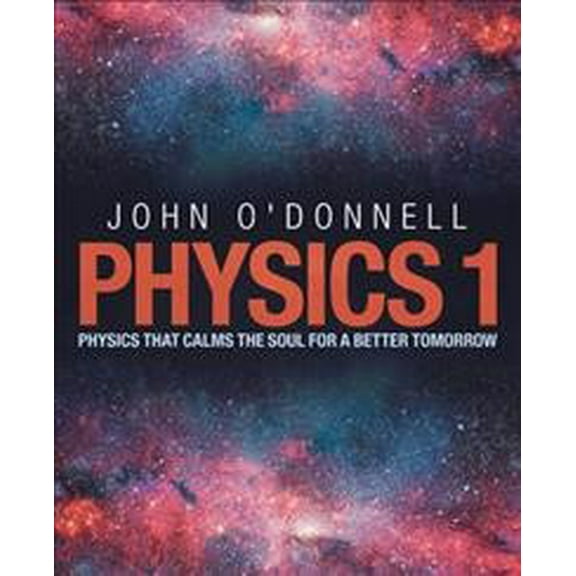 Physics 1: Physics That Calms the Soul for a Better Tomorrow (Paperback)