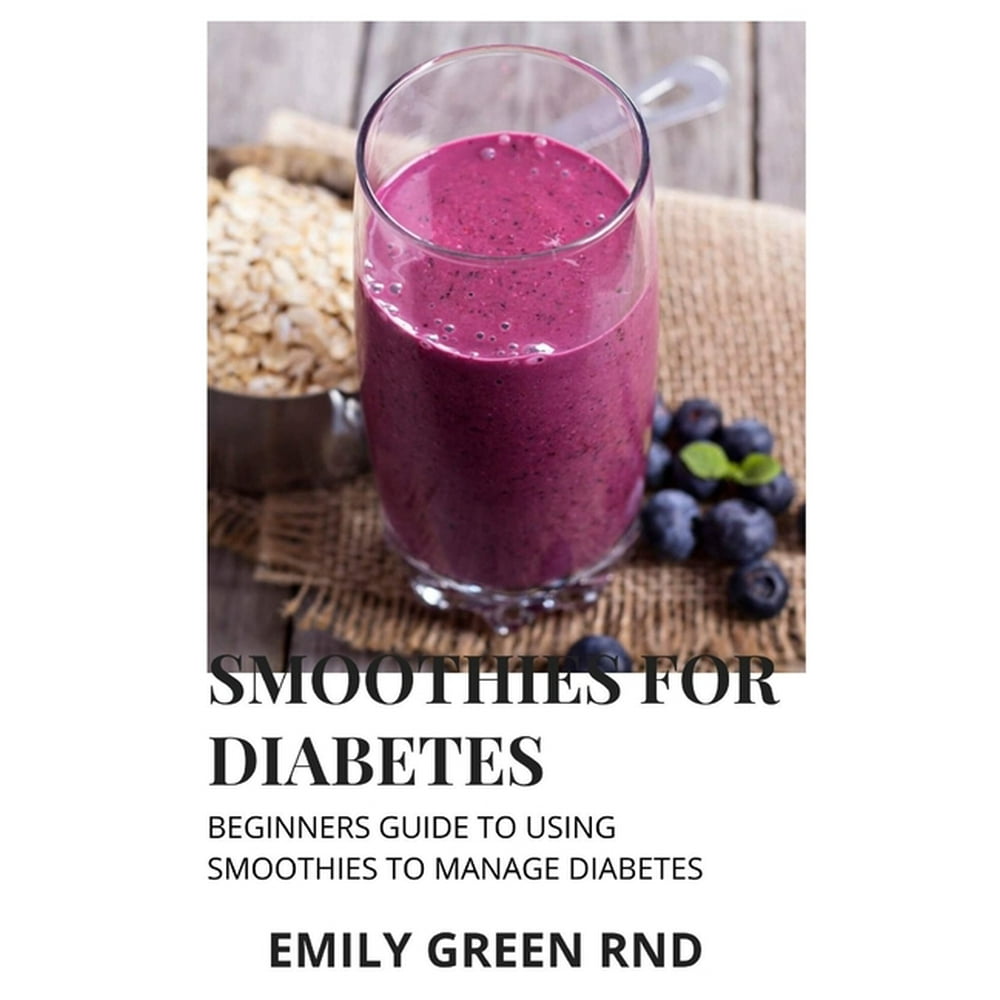 Smoothies for Diabetes Beginners guide to using smoothies to manage