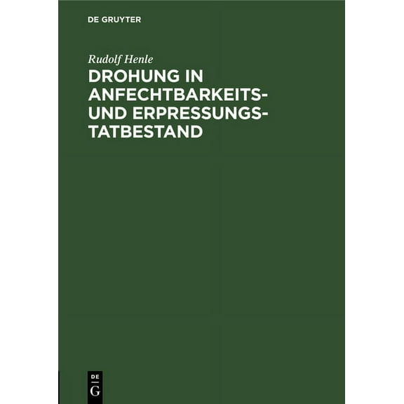 Drohung in Anfechtbarkeits- Und Erpressungstatbestand: (§ 123 Bgb. § 253 Stgb), (Hardcover)