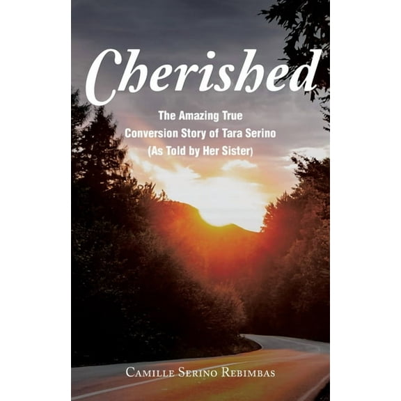 Cherished: The Amazing True Conversion Story of Tara Serino (As Told by Her Sister), (Paperback)