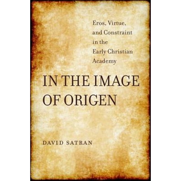Pre-Owned Transformation of the Classical Heritage In the Image of Origen: Eros, Virtue, and Constraint in the Early Christian Academy Volume 58, Book 58, (Hardcover)