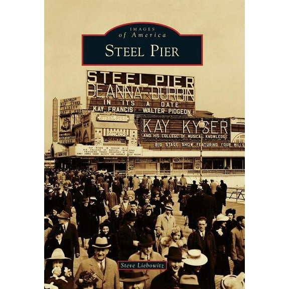 Steel Pier (Paperback) by Steve Liebowitz