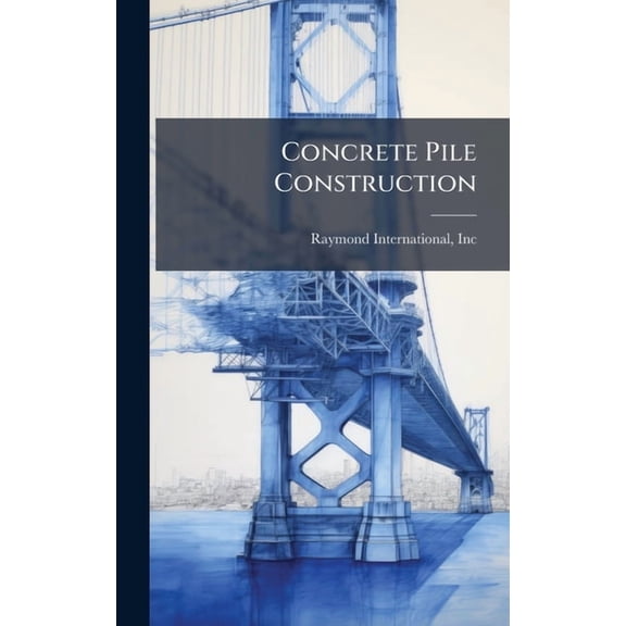 Concrete Pile Construction, (Hardcover)