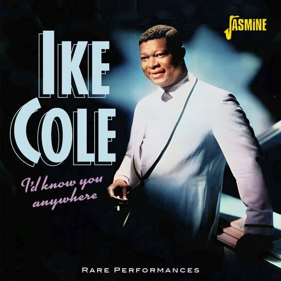 Ike Cole - I'd Know You Anywhere: Rare Performances - Music & Performance - CD