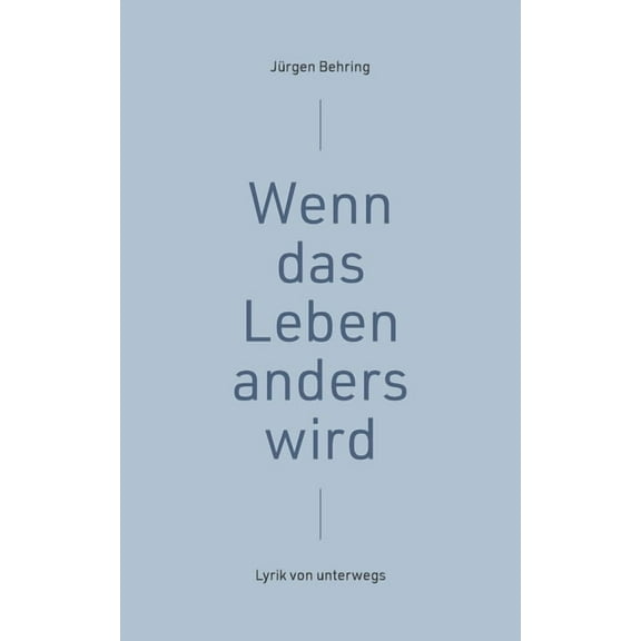 Wenn das Leben anders wird: Lyrik von unterwegs, (Paperback)